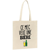 Tote bag Ce mec veut une bière 