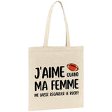 Tote bag J'aime quand ma femme me laisse regarder le rugby 