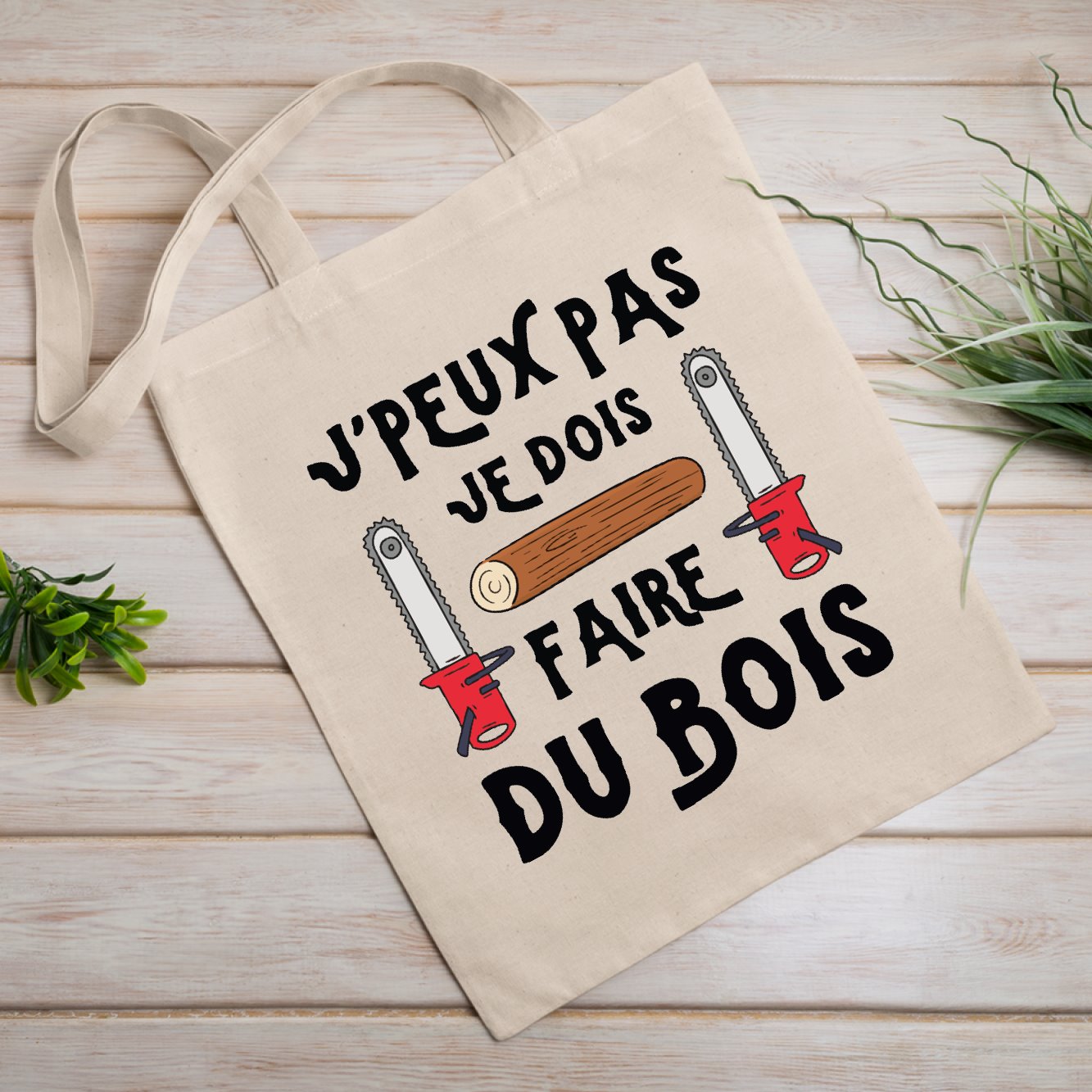 Tote bag J'peux pas je dois faire du bois Beige