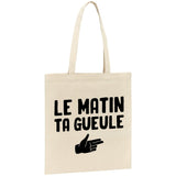 Tote bag Le matin ta gueule 