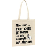 Tote bag Née pour faire chier le monde 