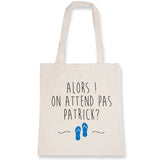 Tote bag On attend pas Patrick 