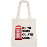 Tote bag Ou tu sors, ou j'te sors 