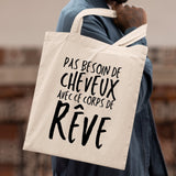 Tote bag Pas besoin de cheveux avec ce corps de rêve Blanc