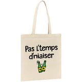 Tote bag Pas l'temps d'niaiser 