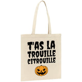 Tote bag T'as la trouille citrouille 